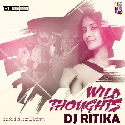 Wild Thoughts (Remix) - DJ Ritika